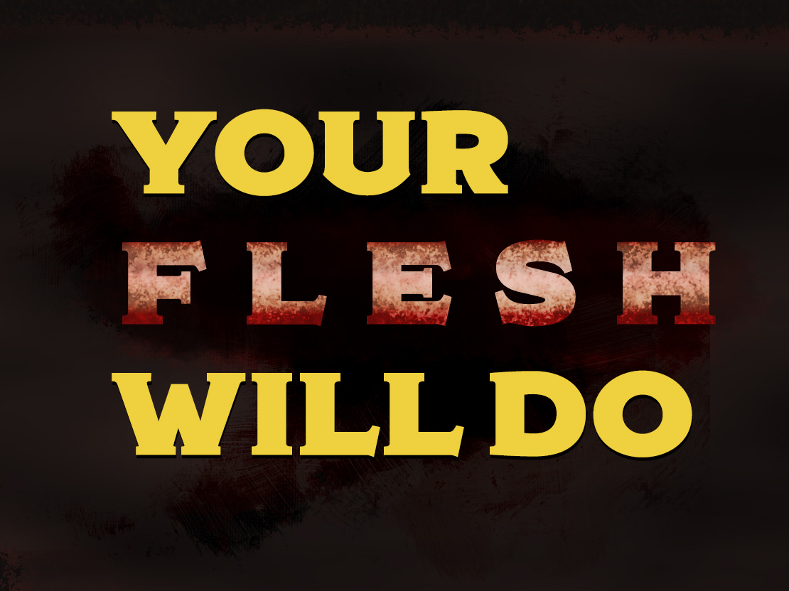 Title logo for the short film YOUR FLESH WILL DO - a yellow 1970s style font, with the word FLESH made to look like it is made of bloody meat.